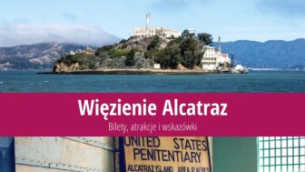 Więzienie Alcatraz – bilety, ciekawostki, zdjęcia, mapa