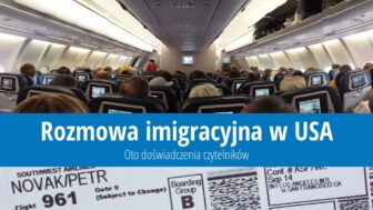 Doświadczenia czytelników z rozmową imigracyjną w USA