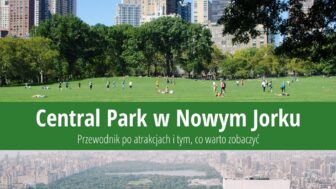 Central Park w Nowym Jorku: Co zobaczyć, historia i ciekawostki