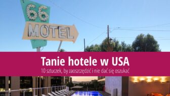 Tanie hotele w USA: 10 wskazówek, jak zaoszczędzić pieniądze