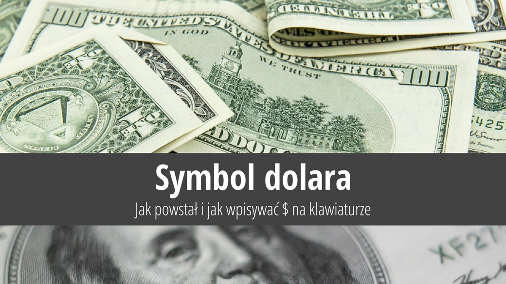 Symbol dolara – jak powstał, jak wpisywać $ na klawiaturze | copy; Unsplash.com