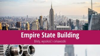 Empire State Building – zakup biletów, wysokość i atrakcje