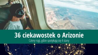 36 ciekawostek o Arizonie: Gdzie spotykają się 4 stany?