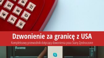 Jak dzwonić z USA do Polski (i odwrotnie)