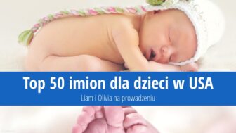 Najpopularniejsze imiona w USA – Liam i Olivia na prowadzeniu