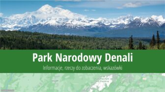 Park Narodowy Denali – informacje, co robić, zdjęcia