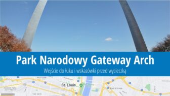 Park Narodowy Gateway Arch – wejście do łuku, bilety, zdjęcia