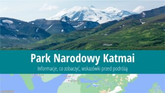 Park Narodowy Katmai – zdjęcia, informacje, co zobaczyć