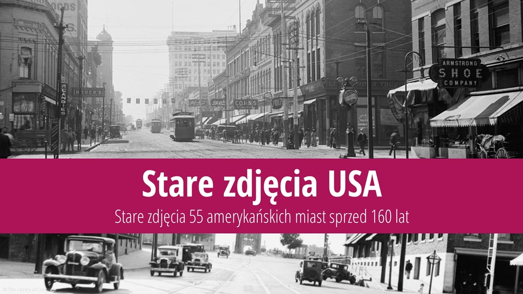 Historyczne zdjęcia 55 amerykańskich miast