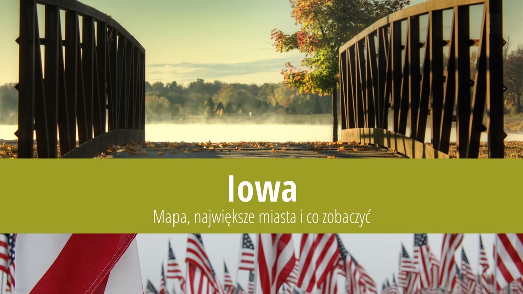 Stan Iowa – mapa, stolica, pogoda, największe miasta