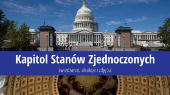 Kapitol Stanów Zjednoczonych – zdjęcia, historia i jak zwiedzić